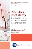 Analytics Boot Camp: Basic Analytics for Business...