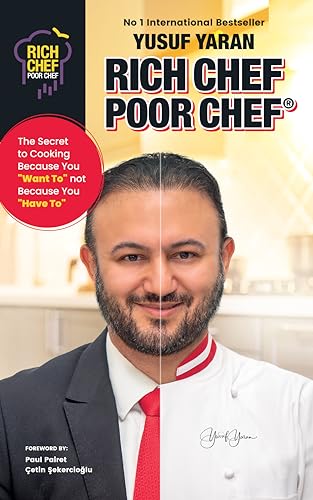 Rich Chef Poor Chef: The Secret to Cooking Because You Want To, Not Because You Have To