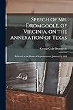 Speech of Mr. Dromgoole, of Virginia, on the Annexation of Texas: Delivered in the House of Representatives, January 24, 1845