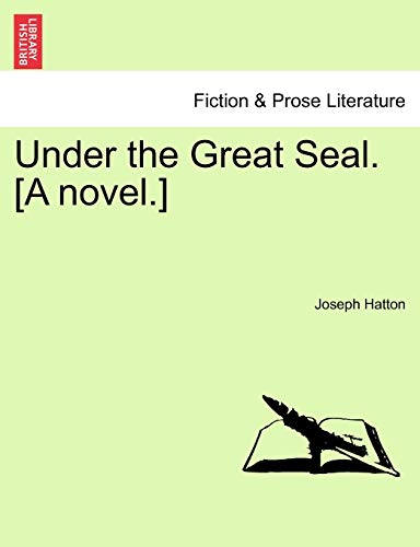 Under the Great Seal. [a Novel.]