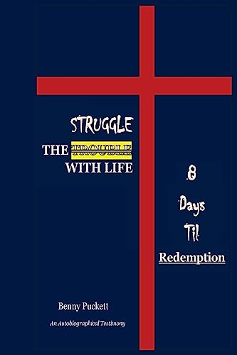 The Struggle With Life: 8 Days Til Redemption