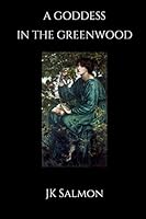 A Goddess in the Green Wood: Revised Second Edition B08DDQ98Q9 Book Cover