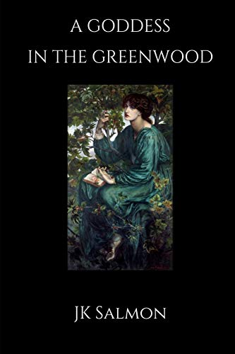 A GODDESS IN THE GREEN WOOD: Revised Second Edition