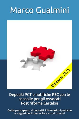 Depositi PCT e notifiche PEC con le consolle per gli Avvocati - post riforma Cartabia: Guida passo-passo ai depositi, informazioni pratiche e ... evitare errori comuni (Processi telematici)