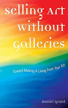 Selling Art Without Galleries: Toward Making a Living from Your Art book cover