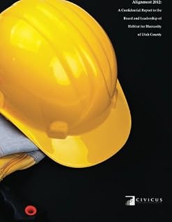 Alignment 2012: A Confidential Report to the Board and Leadership of Habitat for Humanity of Utah County