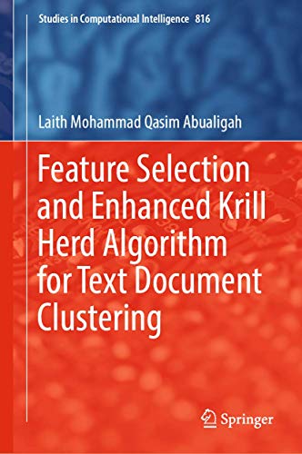 Feature Selection and Enhanced Krill Herd Algorithm for Text Document Clustering: 816 (Studies in Computational Intelligence) view 2