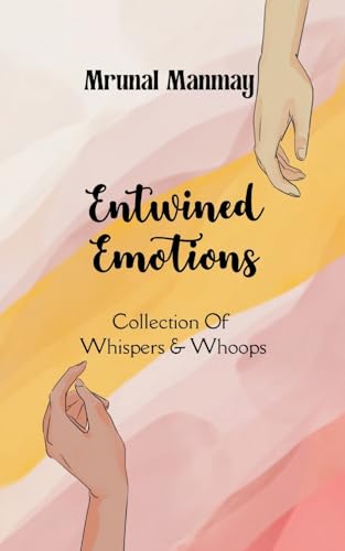 Entwined Emotions-A Collection Of Whispers & Whoops
