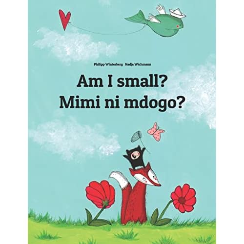 Am I small? Mimi ni mdogo?: Children's Picture Book English-Swahili