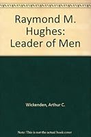 Raymond M. Hughes: Leader of Men B000LGXDJ8 Book Cover