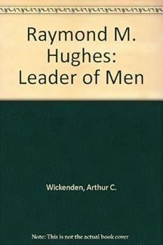 Hardcover Raymond M. Hughes: Leader of Men Book