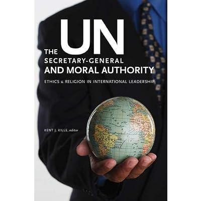 The UN Secretary-General and Moral Authority