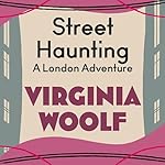 Cover of Street Haunting: A London Adventure