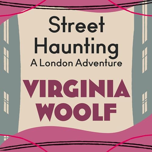 Street Haunting: A London Adventure by Virginia Woolf episode artwork