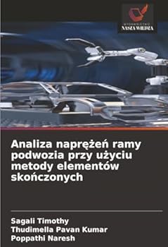 Analiza naprezen ramy podwozia przy uzyciu metody elementów skonczonych (Polish Edition)