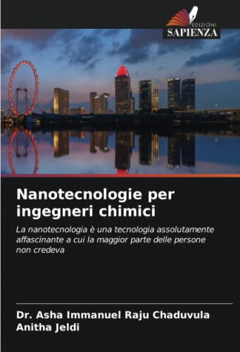 Nanotecnologie per ingegneri chimici: La nanotecnologia è una tecnologia assolutamente affascinante a cui la maggior parte delle persone non credeva
