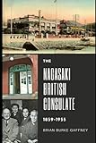 The Nagasaki British Consulate: 1859-1955