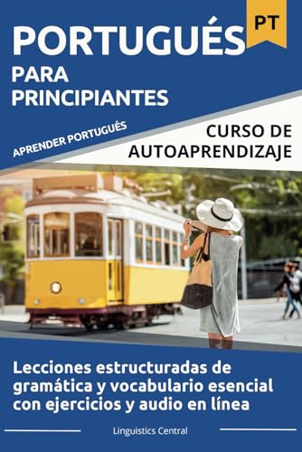 Portugués Para Principiantes: Curso estructurado de gramática y vocabulario esencial con ejercicios y audio en línea (A1-B1) (Spanish Edition)