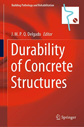 Durability of Concrete Structures (Building Pathology and Rehabilitation, 16)