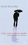 "Das war´s dann wohl": Abschiedsbriefe von Männern - Sibylle Berg