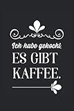 Photo Gallery ich habe gekocht. es gibt kaffee.: notizbuch liniert 120 seiten. soft cover 6x9 zoll, ca. din a5 15x22cm. ideales geschenk für ironie und sarkasmus liebhaber. Photo Gallery ich habe gekocht. es gibt kaffee.: notizbuch liniert 120 seiten. soft cover 6x9 zoll, ca. din a5 15x22cm. ideales geschenk für ironie und sarkasmus liebhaber.
