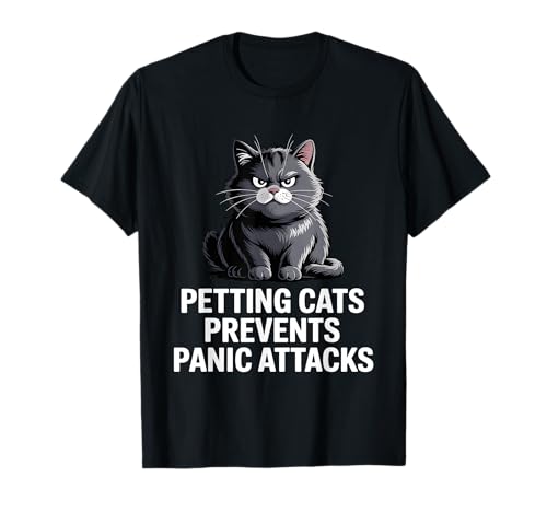 Petting Cats Prevents Panic Attacks – Cat Anxiety T-Shirt