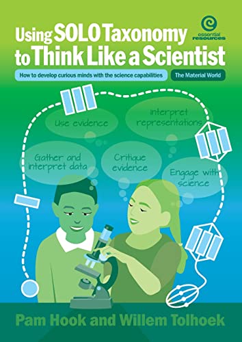 Using Solo Taxonomy To Think Like A Scientist: How To Develop Curious Minds With The Science Capabilities