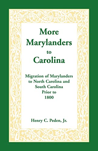 More Marylanders to Carolina: : Migration of Marylanders to North Carolina and South Carolina Prior to 1800
