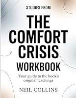 Studies From The Comfort Crisis: Your Guide to the Book’s Original Teachings B0GXSVK5NP Book Cover