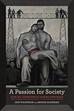 A Passion for Society: How We Think about Human Suffering (California Series in Public Anthropology)