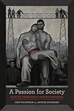 A Passion for Society: How We Think about Human Suffering (Volume 35) (California Series in Public Anthropology)