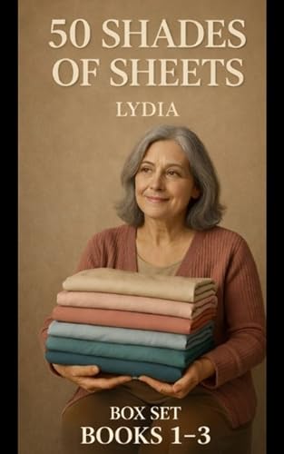 50 Shades of Sheets: Books 1–3 Box Set: The Linen Cupboard – A Journey of Memory, Rediscovery, and the Courage to Begin Again