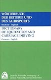  Wörterbuch der Reiterei und des Fahrsports /Dictionary of Equitation and carriage driving: Deutsch-Englisch