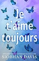 Je t'aime toujours: Une romance contemporaine seconde chance, standalone et émouvante (French Edition) 1919020047 Book Cover