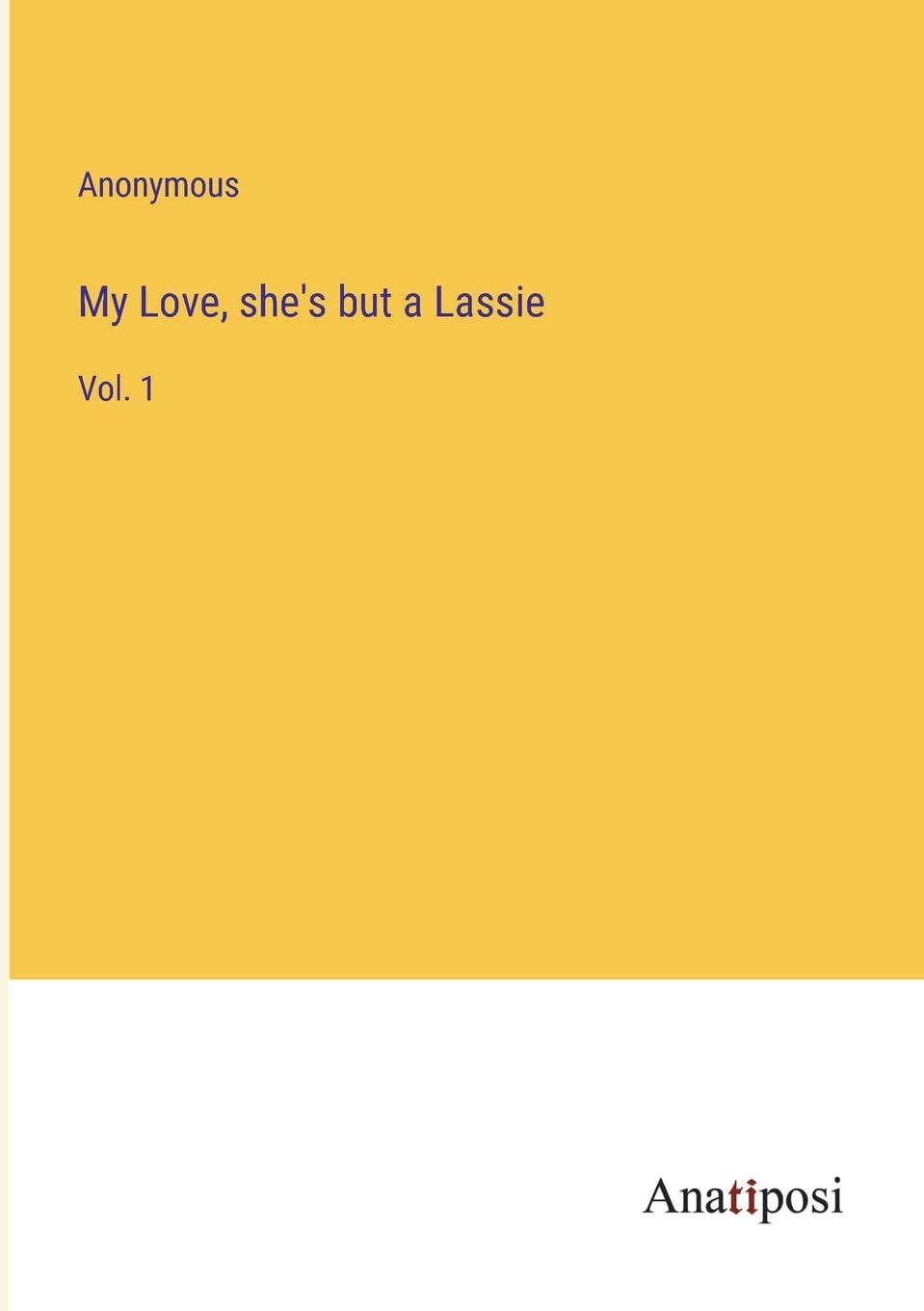 My Love, she's but a Lassie: Vol. 1