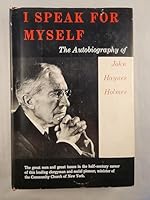 I Speak for Myself The Autobiography of John Haynes Holmes B002EEQP9K Book Cover