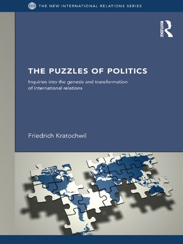 The Puzzles of Politics: Inquiries into the Genesis and Transformation of International Relations (By: Friedrich Kratochwil)