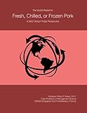 The World Market for Fresh, Chilled, or Frozen Pork: A 2022 Global Trade Perspective