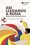 Así llegamos a Rusia: Crónica de una clasificación sufrida (Spanish Edition)