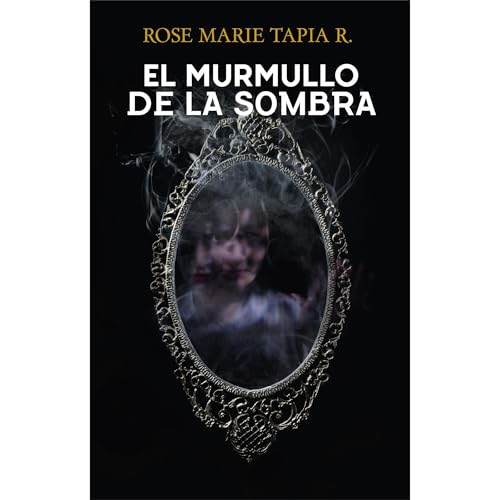 El murmullo de la sombra Audiolibro Por Rose Marie Tapia R. arte de portada