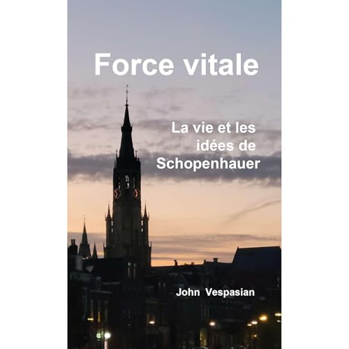 Force vitale: la vie et les idées de Schopenhauer Audiolibro Por John Vespasian arte de portada