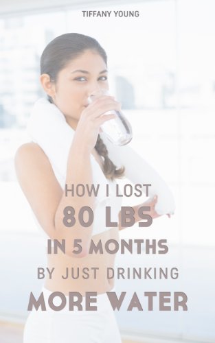 How I lost 80 Lbs. in 5 Months by Just Drinking More Water