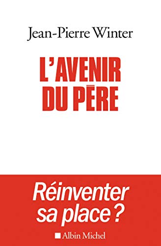 L'Avenir du père: Réinventer sa place ? (French