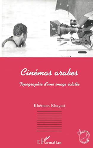 Cinémas arabes topographie image éclatée essai histoire du cinéma - 2