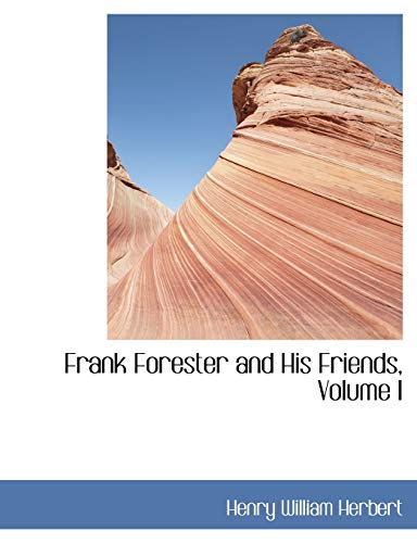 Frank Forester and His Friends, Volume I