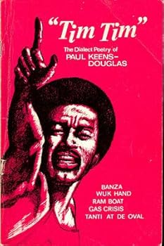 Tim Tim. The Dialect Poetry of Paul Keens-Douglas.