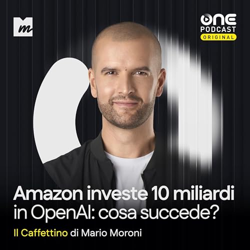 『Amazon sta per investire 10 miliardi di dollari in OpenAI: ma cosa succede?』のカバーアート