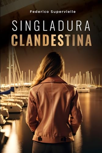Singladura clandestina: Una novela de mar, suspense y amor