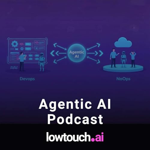 Page de couverture de DevOps to NoOps: Will Agentic AI Make It Possible? | Agentic AI Podcast by lowtouch.ai