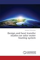 Design and heat transfer studies on solar water heating system 3659691348 Book Cover